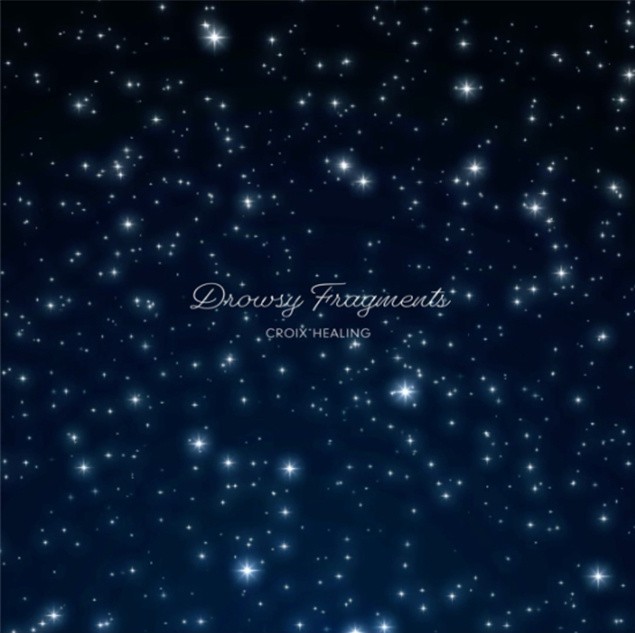 CROIX HEALING / Drowsy Fragments