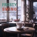 JAZZ PARADISE / Frosty Swing - Piano Jazz for a Winter Comfort Cafe