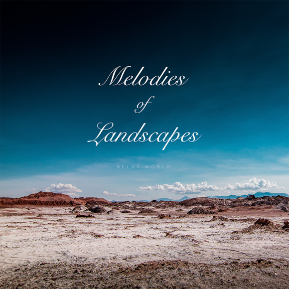 RELAX WORLD / Melodies of Landscapes