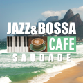 JAZZ PARADISE / カフェで流れるJAZZ＆BOSSA～サウダージ