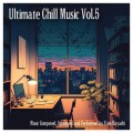 Ultimate Chill Music Vol.5
