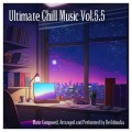 『Ultimate Chill Music Vol.5.5』