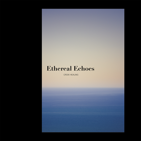 CROIX HEALING / Ethereal Echoes