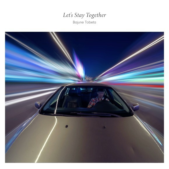 トベタ・バジュン / Let's Stay Together