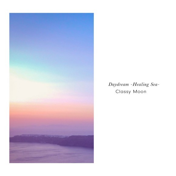 Classy Moon / Daydream -Healing Sea-