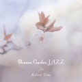 JAZZ PARADISE / Blossom Garden JAZZ for Refresh Time