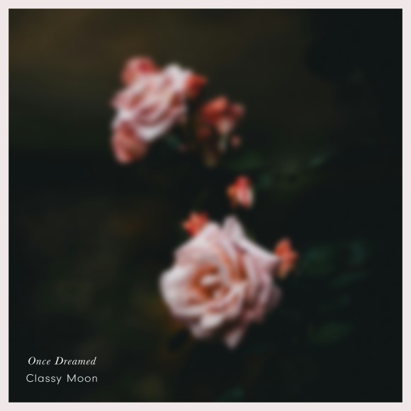 Classy Moon / Once Dreamed