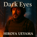 Dark Eyes / 黒い瞳　HIROYA UEYAMA