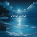 Classy Moon / Piano Aqua - Harmony of Water and Sound