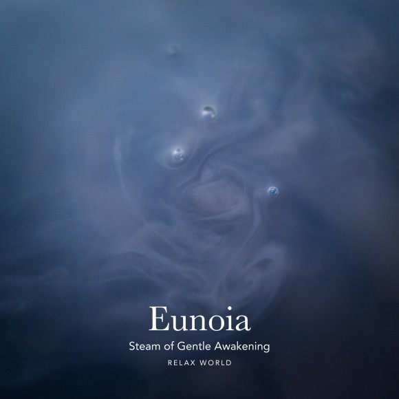 RELAX WORLD / Eunoia – Steam of Gentle Awakening