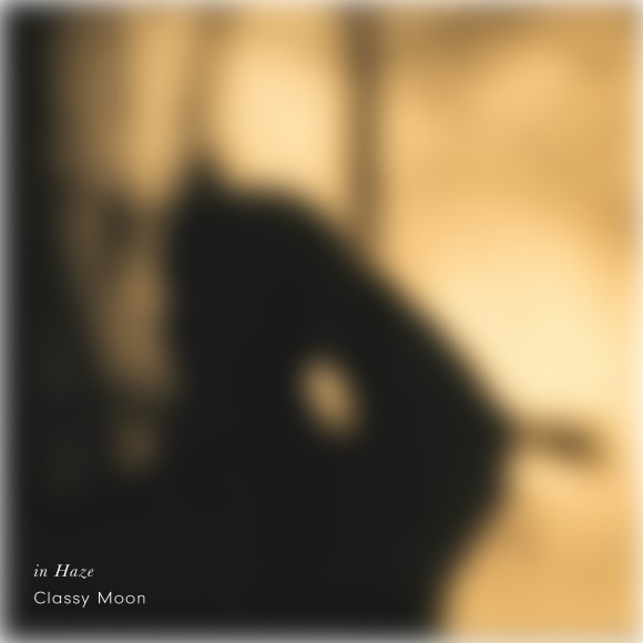 Classy Moon / in Haze
