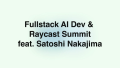 サムネイル - Fullstack Al Dev & Raycast Summit feat. Satoshi Nakajima