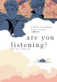 『are you listening?　アー・ユー・リスニング』